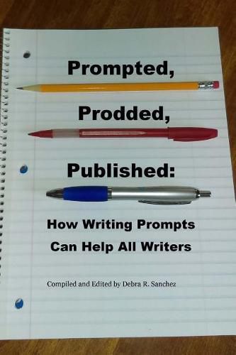 Prompted, Prodded, Published: How Writing Prompts Can Help All Writers