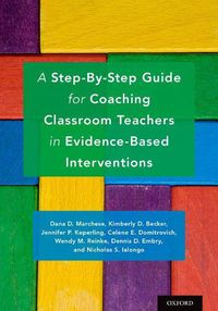 Cover image for A Step-By-Step Guide for Coaching Classroom Teachers in Evidence-Based Interventions