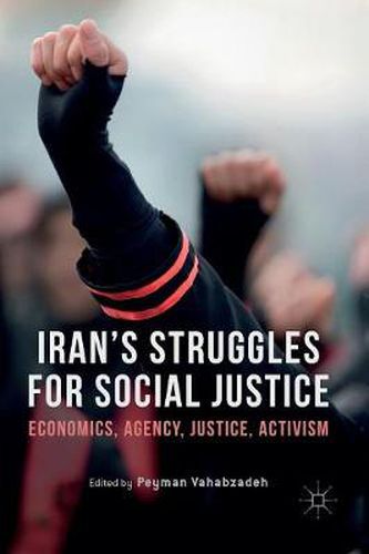 Cover image for Iran's Struggles for Social Justice: Economics, Agency, Justice, Activism