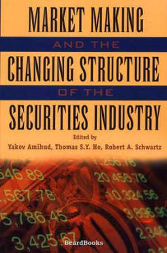 Cover image for Market Making and the Changing Structure of the Securities Industry