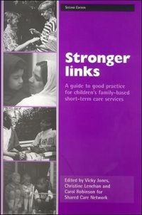 Cover image for Stronger links: A guide to good practice for children's family-based short-term care services