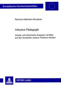 Cover image for Inklusive Paedagogik: Ansatz Und Historische Analysen Mit Blick Auf Den Vordenker Johann Friedrich Herbart