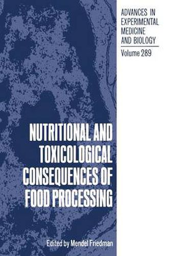 Nutritional and Toxicological Consequences of Food Processing