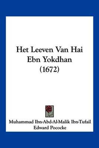 Cover image for Het Leeven Van Hai Ebn Yokdhan (1672)