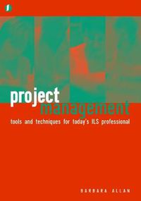 Cover image for Project Management: Tools and Techniques for Today's ILS Professional