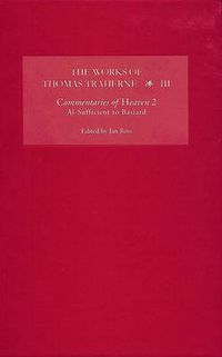 Cover image for The Works of Thomas Traherne III: Commentaries of Heaven, part 2: Al-Sufficient to Bastard