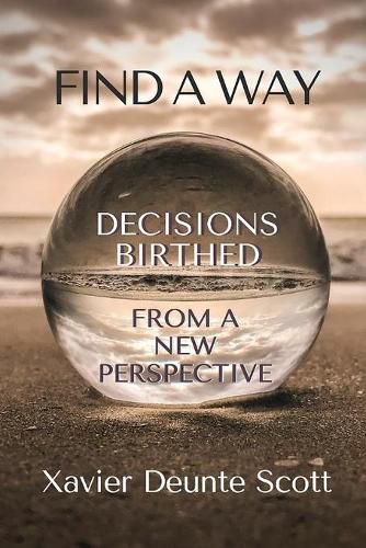 Cover image for Find A Way: Decisions Birthed From A New Perspective