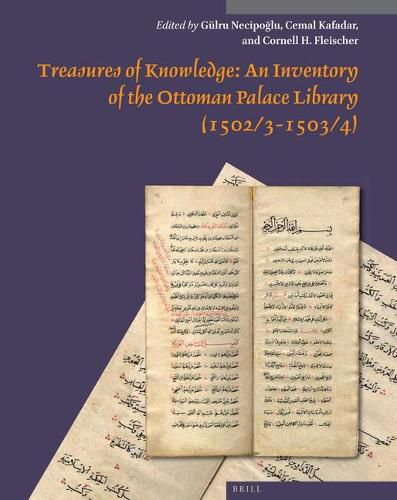 Treasures of Knowledge: An Inventory of the Ottoman Palace Library (1502/3-1503/4) (2 vols): Volume I: Essays <br/>Volume II: Transliteration and Facsimile,  Register of Books  (<i>Kitab al-kutub</i>)