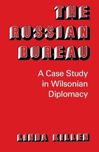 Cover image for The Russian Bureau: A Case Study in Wilsonian Diplomacy