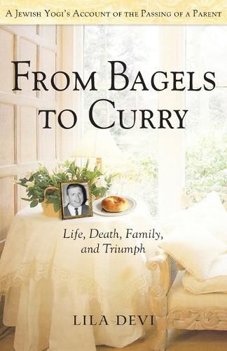 Cover image for From Bagels to Curry: Life, Death, Family, and Triumph