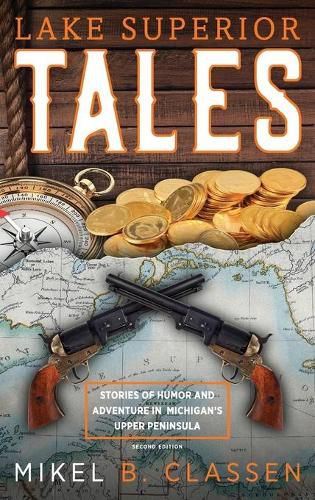 Lake Superior Tales: Stories of Humor and Adventure in Michigan's Upper Peninsula, 2nd Edition