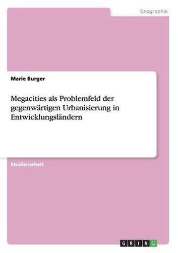 Cover image for Megacities als Problemfeld der gegenwartigen Urbanisierung in Entwicklungslandern