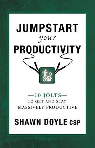 Cover image for Jumpstart Your Productivity: 10 Jolts to Get and Stay Massively Productive