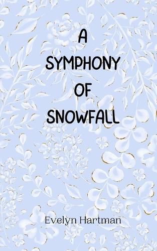 Cover image for A Symphony of Snowfall