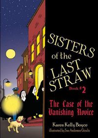 Cover image for Sisters of the Last Straw, Book 2: The Case of the Vanishing Novice