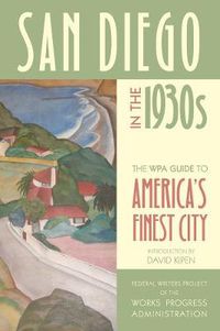 Cover image for San Diego in the 1930s: The WPA Guide to America's Finest City