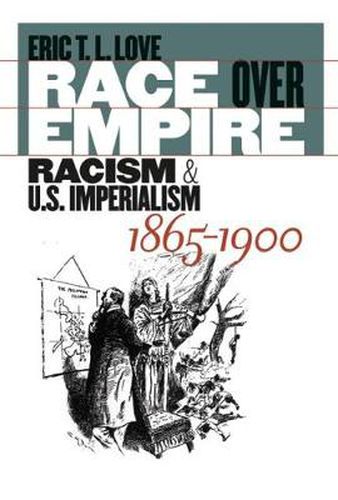 Cover image for Race over Empire: Racism and U.S. Imperialism, 1865-1900