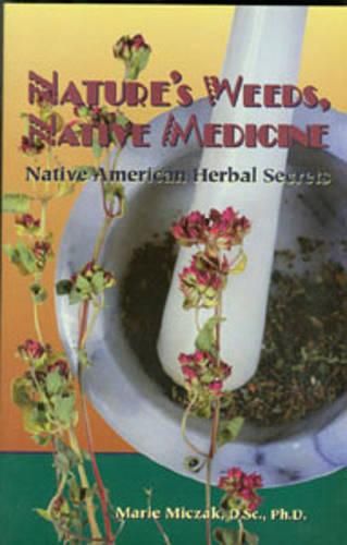 Cover image for Nature's Weeds, Native Medicines: Native American Herbal Secrets