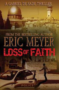 Cover image for Loss of Faith (A Gabriel De Sade Thriller, Book 2)