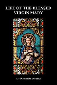 Cover image for Life of the Blessed Virgin Mary (Paperback)