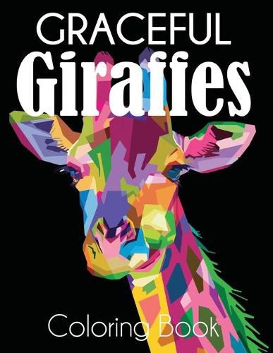 Cover image for Graceful Giraffe Coloring Book: Beautiful Giraffes Adult Coloring Book