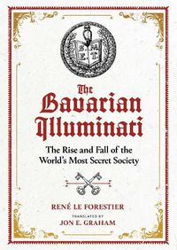 Cover image for The Bavarian Illuminati: The Rise and Fall of the World's Most Secret Society