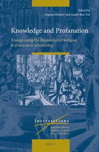 Cover image for Knowledge and Profanation: Transgressing the Boundaries of Religion in Premodern Scholarship