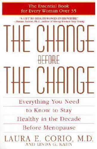 Cover image for The Change Before the Change: Everything You Need to Know to Stay Healthy in the Decade Before Menopause