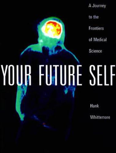 Cover image for Your Future Self: A Journey to the Frontiers of Molecular Medicine