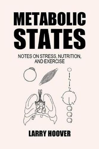 Cover image for Metabolic States: Notes on Stress, Nutrition and Exercise