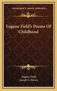 Cover image for Eugene Field's Poems of Childhood