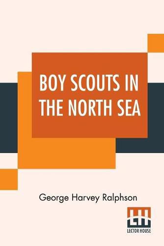 Boy Scouts In The North Sea: Or The Mystery Of A Sub