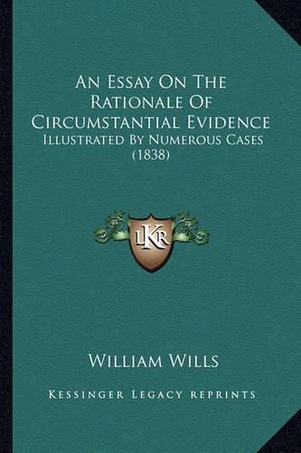 An Essay on the Rationale of Circumstantial Evidence: Illustrated by Numerous Cases (1838)