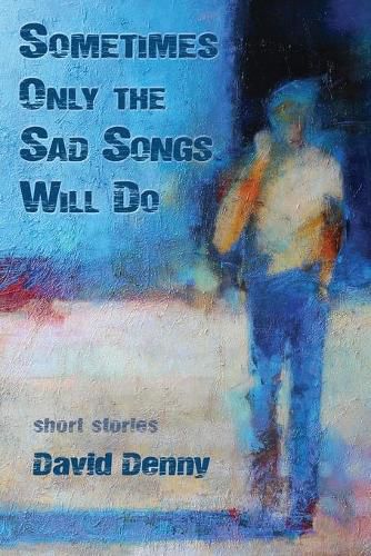 Cover image for Sometimes Only the Sad Songs Will Do