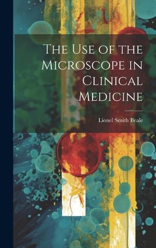 Cover image for The Use of the Microscope in Clinical Medicine