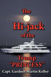 Cover image for The Hi-jack of the Trump "PRINCESS"