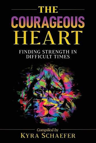 Cover image for The Courageous Heart: Finding Strength in Difficult Times