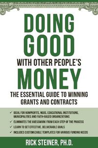 Cover image for Doing Good With Other People's Money: The Insider's Guide to Winning Grants and Contracts