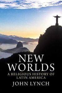 Cover image for New Worlds: A Religious History of Latin America