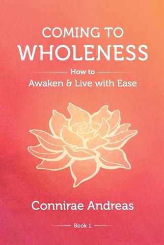 Cover image for Coming to Wholeness: How to Awaken and Live with Ease