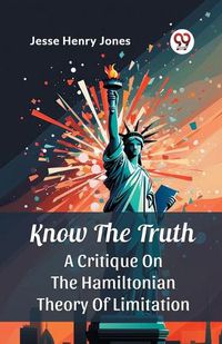 Cover image for Know The Truth A Critique On The Hamiltonian Theory Of Limitation