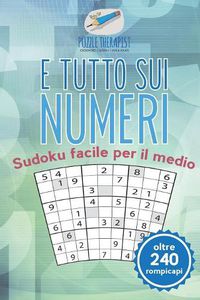 Cover image for E tutto sui numeri Sudoku facile per il medio (oltre 240 rompicapi)