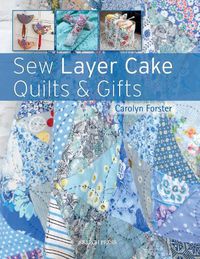 Cover image for Sew Layer Cake Quilts & Gifts