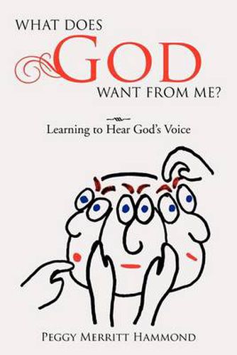 Cover image for What Does God Want from Me?: Learning to Hear God's Voice