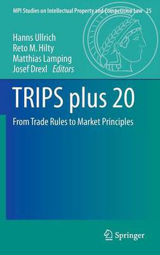 Cover image for TRIPS plus 20: From Trade Rules to Market Principles