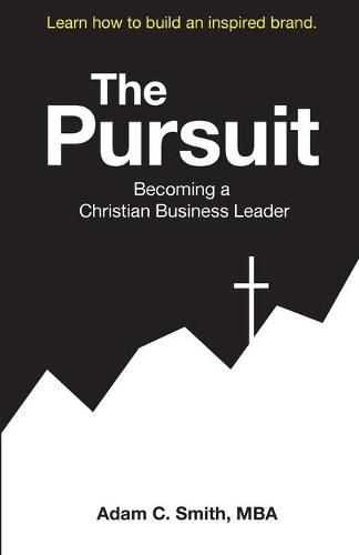 Cover image for The Pursuit: Becoming a Christian Business Leader