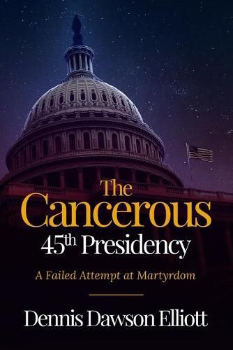 Cover image for The Cancerous 45th Presidency