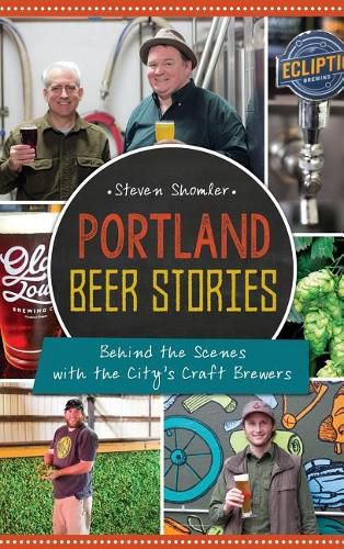 Cover image for Portland Beer Stories: Behind the Scenes with the City's Craft Brewers