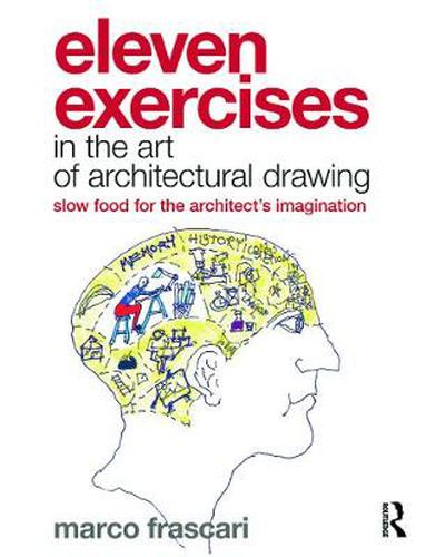 Cover image for Eleven Exercises in the Art of Architectural Drawing: Slow Food for the Architect's Imagination