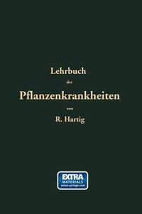 Cover image for Lehrbuch Der Pflanzenkrankheiten: Fur Botaniker, Forstleute, Landwirthe Und Gartner